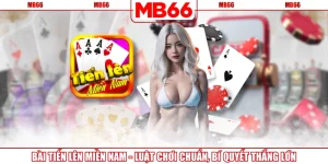 Bài Tiến Lên Miền Nam - Luật Chơi Chuẩn, Bí Quyết Thắng Lớn