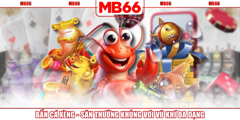 Bắn Cá Xèng - Săn Thưởng Khủng Với Vũ Khí Đa Dạng