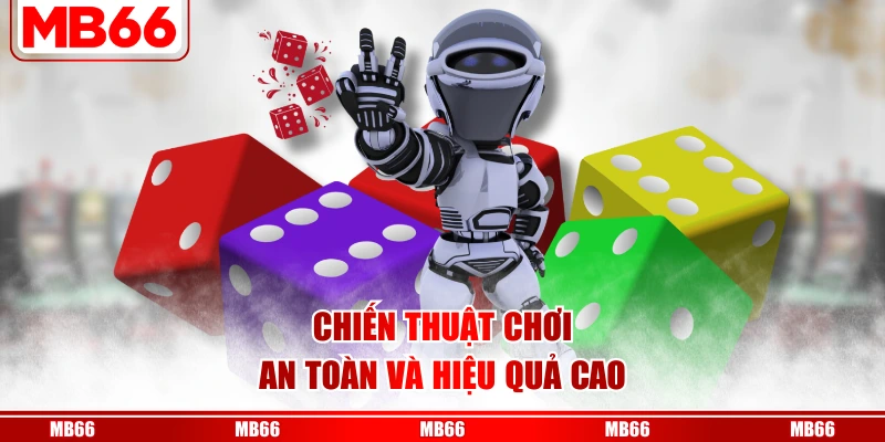 Chiến thuật chơi an toàn và hiệu quả cao