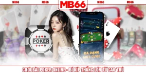 Chơi Bài Poker Online - Bí Kíp Thắng Lớn Từ Cao Thủ