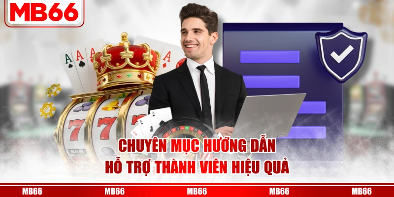 Chuyên mục hướng dẫn hỗ trợ thành viên hiệu quả