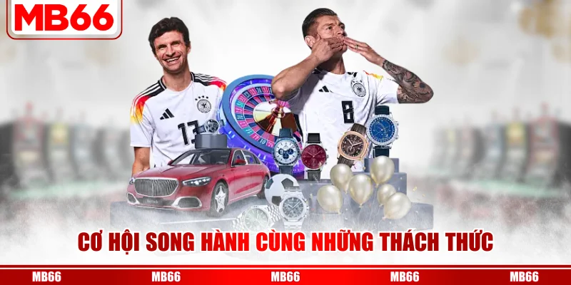 Cơ hội song hành cùng những thách thức