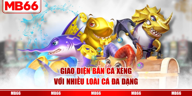 Giao diện bắn cá xèng với nhiều loài đa dạng