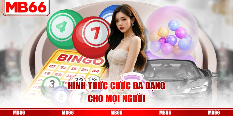 Hình thức cược đa dạng cho mọi người