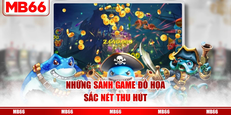 Những sảnh game đồ họa sắc nét thu hút