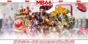 Nổ Hũ Siêu To - Bí Kíp Rinh Jackpot Khủng Mỗi Ngày