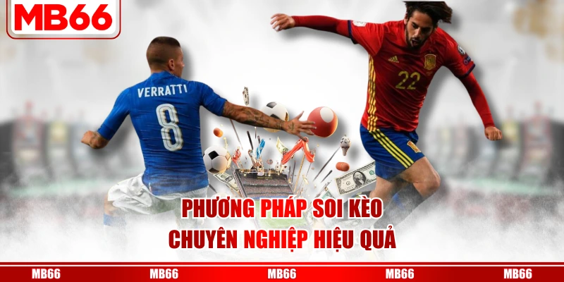 Phương pháp soi kèo chuyên nghiệp hiệu quả