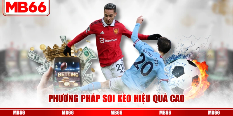Phương pháp soi kèo hiệu quả cao