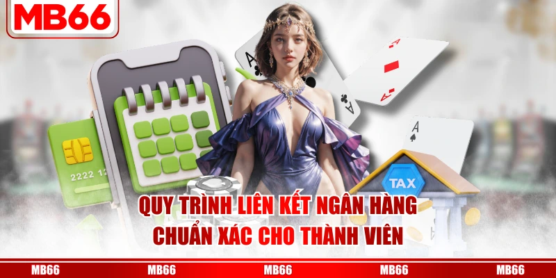 Quy trình liên kết ngân hàng chuẩn xác cho thành viên
