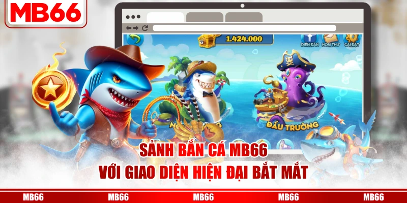 Sảnh bắn cá MB66 với giao diện hiện đại bắt mắt