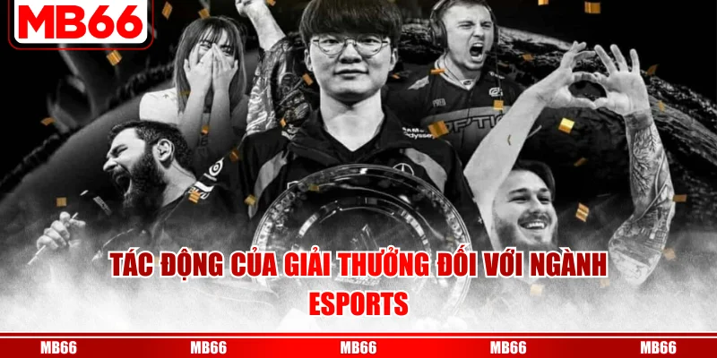 Tác động của giải thưởng đối với ngành Esports