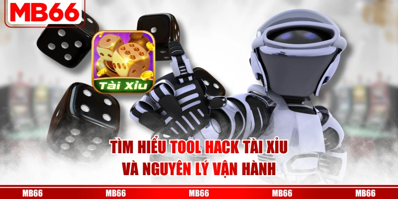 Tìm hiểu tool hack tài xỉu và nguyên lý vận hành