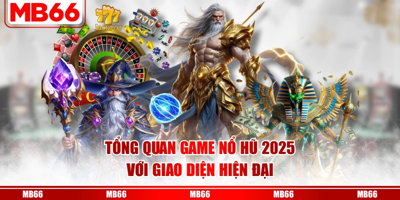 Tổng quan game nổ hũ 2026 với giao diện hiện đại