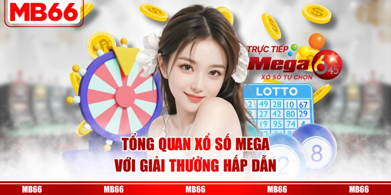 Tổng quan xổ số Mega với giải thưởng hấp dẫn
