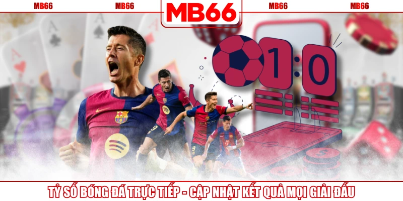 Tỷ Số Bóng Đá Trực Tiếp - Cập Nhật Kết Quả Mọi Giải Đấu